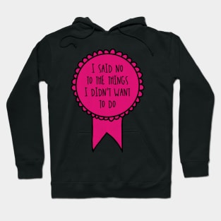 I Said No to the Things I Didn't Want to Do / Awards Hoodie